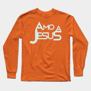 Amo a Jesus Long Sleeve T-Shirt